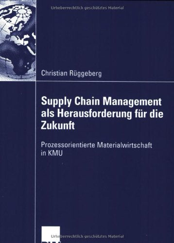 Supply Chain Management als Herausforderung für die Zukunft: Prozessorientierte Materialwirtschaft in KMU Law