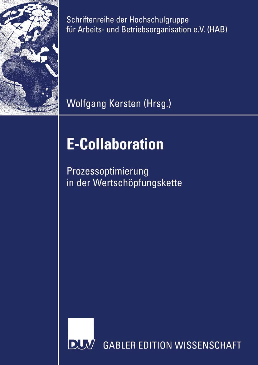 E-Collaboration: Prozessoptimierung in der Wertschöpfungskette (Schriftenreihe der Hochschulgruppe für Arbeits- und Betriebsorganisation) Law