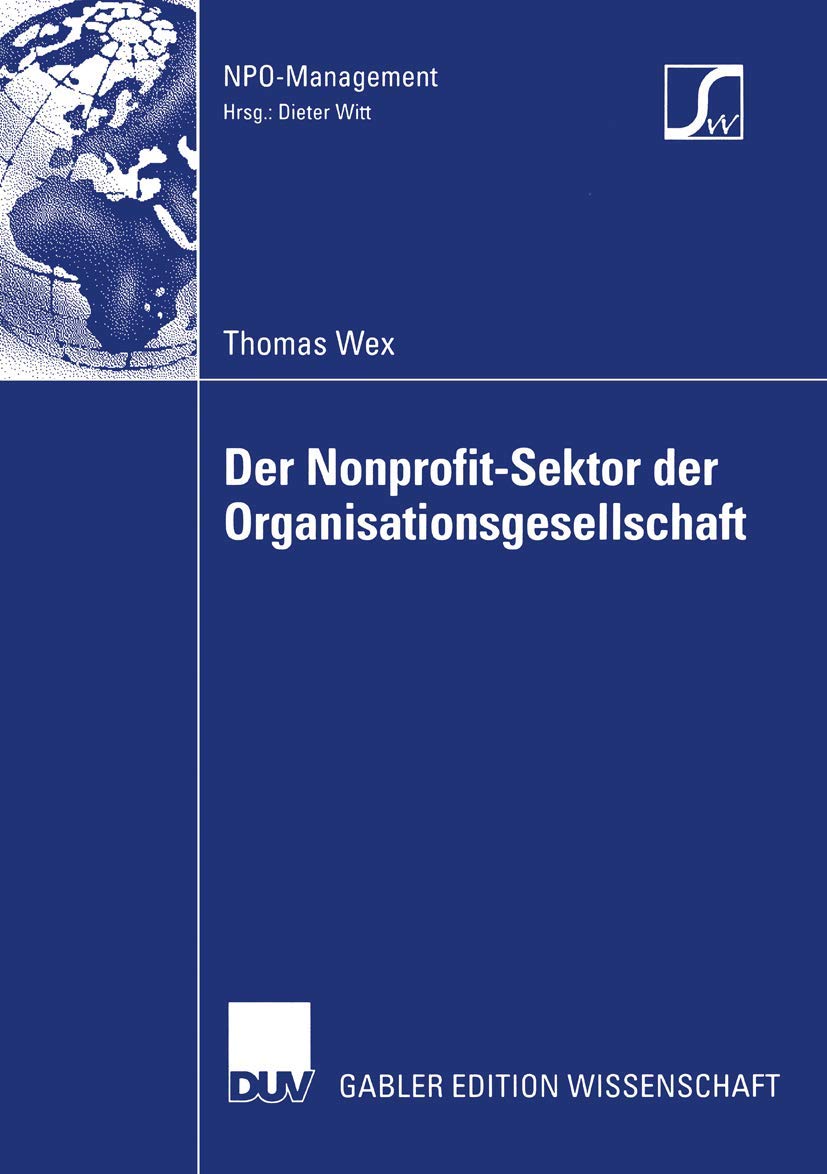 Der Nonprofit-Sektor der Organisationsgesellschaft: Diss. Mit e. Geleitw. v. Günter Voß (NPO-Management) Law