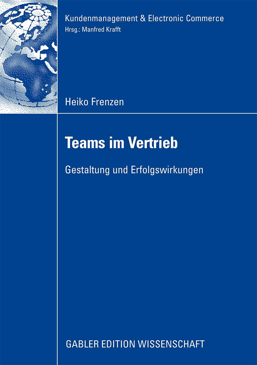 Teams im Vertrieb: Gestaltung und Erfolgswirkungen (Kundenmanagement & Electronic Commerce) (German Edition) (Kundenmanagement & Electronic Commerce) Law