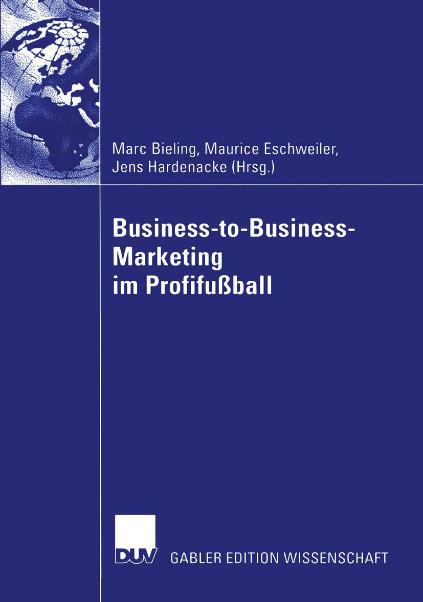 Business-to-Business-Marketing im Profifußball: Mit e. Geleitw. v. Klaus Backhaus, Georg Kottmann, Gerd Niebaum Law