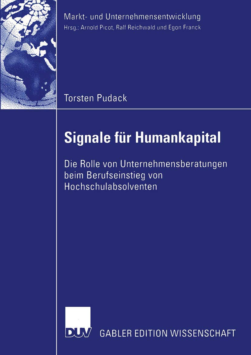 Signale für Humankapital: Die Rolle von Unternehmensberatungen beim Berufseinstieg von Hochschulabsolventen (Markt- und Unternehmensentwicklung Markets and Organisations) Law