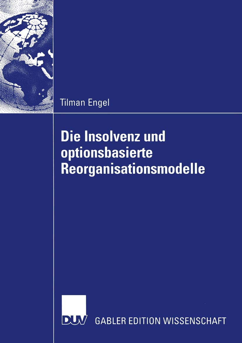 Die Insolvenz und Optionsbasierte Reorganisationsmodelle: Diss. Mit e. Geleitw. v. Hermann Reichold Law