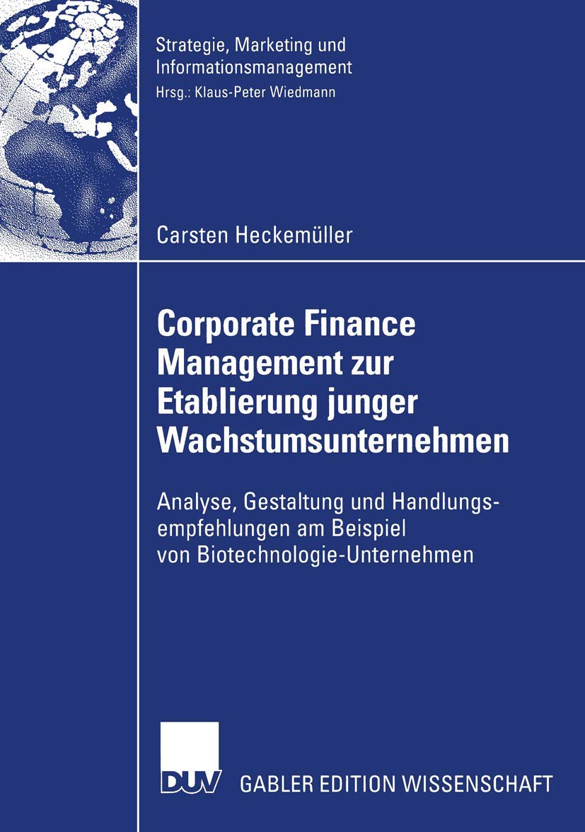 Corporate Finance Management zur Etablierung Junger Wachstumsunternehmen: Analyse, Gestaltung und Handlungsempfehlungen am Beispiel von ... Marketing und Informationsmanagement) Law