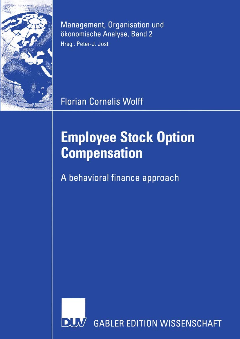Employee Stock Option Compensation: A Behavioral Finance Approach (Management, Organisation und ökonomische Analyse, 2, Band 2) Law