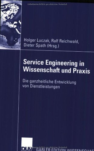 Service Engineering in Wissenschaft und Praxis: Die ganzheitliche Entwicklung von Dienstleistungen Law