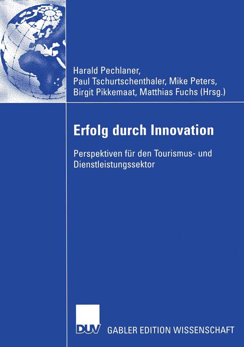 Erfolg durch Innovation: Perspektiven für den Tourismus- und Dienstleistungssektor Festschrift für Klaus Weiermair zum 65. Geburtstag 10 Jahre ICRET Law