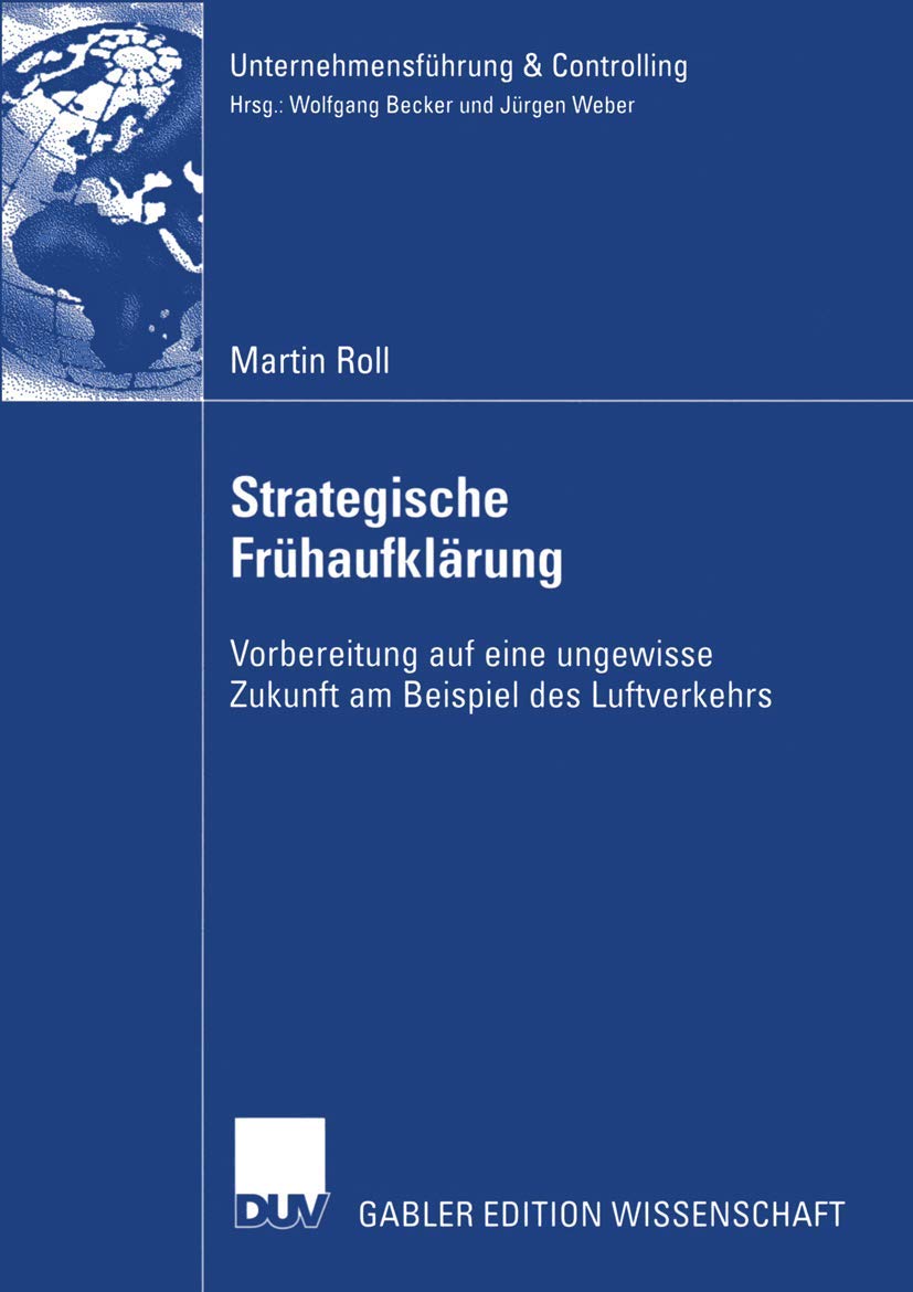Strategische Frühaufklärung: Vorbereitung auf eine ungewisse Zukunft am Beispiel des Luftverkehrs (Unternehmensführung & Controlling) Law