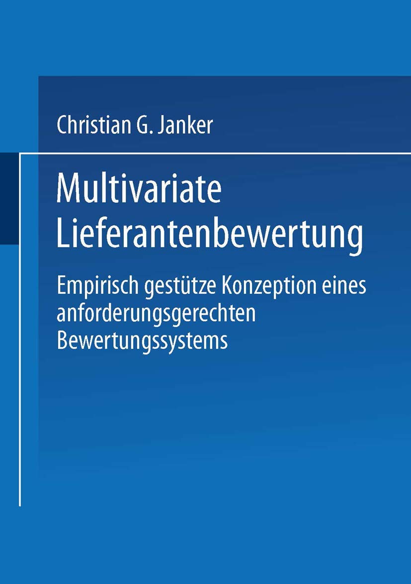 Multivariate Lieferantenbewertung: Empirisch gestütze Konzeption eines anforderungsgerechten Bewertungssystems (Gabler Edition Wissenschaft) Law