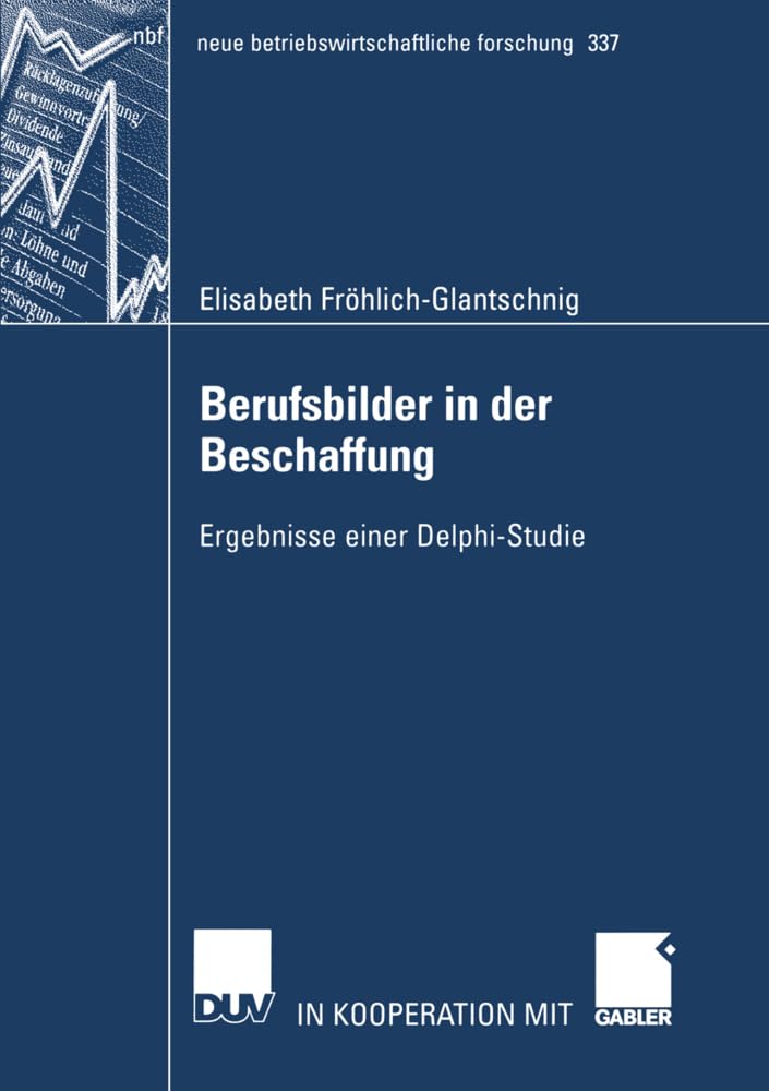 Berufsbilder in der Beschaffung: Ergebnisse einer Delphi-Studie (neue betriebswirtschaftliche forschung (nbf), 337, Band 337) Law
