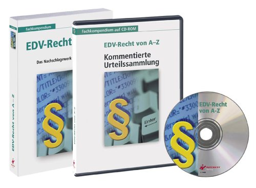 EDV-Recht von A-Z: Das Nachschlagewerk für den IT-Praktiker: Das Nachschlagewerk für den IT-Profi; Nachschlagewerk und Kommentierte Urteilssammlung Law