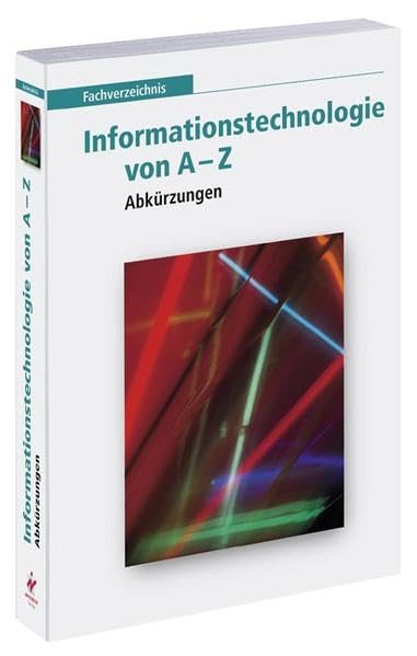 Fachverzeichnis: Informationstechnologie von A - Z: Abkürzungen Books