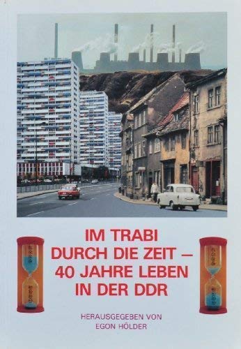 Im Trabi durch die Zeit - 40 Jahre Leben in der DDR Social Sciences