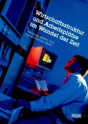 Wirtschaftsstruktur und Arbeitsplätze im Wandel der Zeit Business, Finance & Career