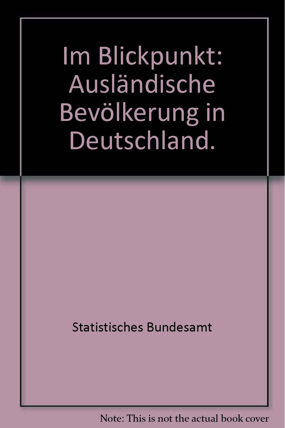 Im Blickpunkt: Ausländische Bevölkerung in Deutschland. Books