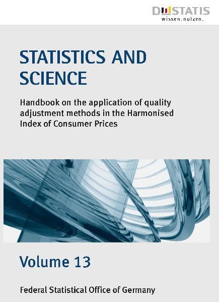 Handbook on the Application of Quality Adjustment Methods in the Harmonised Index of Consumer Prices (Statistik und Wissenschaft) Politics & History
