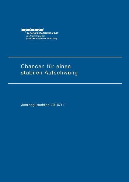 Jahresgutachten des Sachverständigenrats 2010/2011: Chancen für einen stabilen Aufschwung Business, Finance & Career