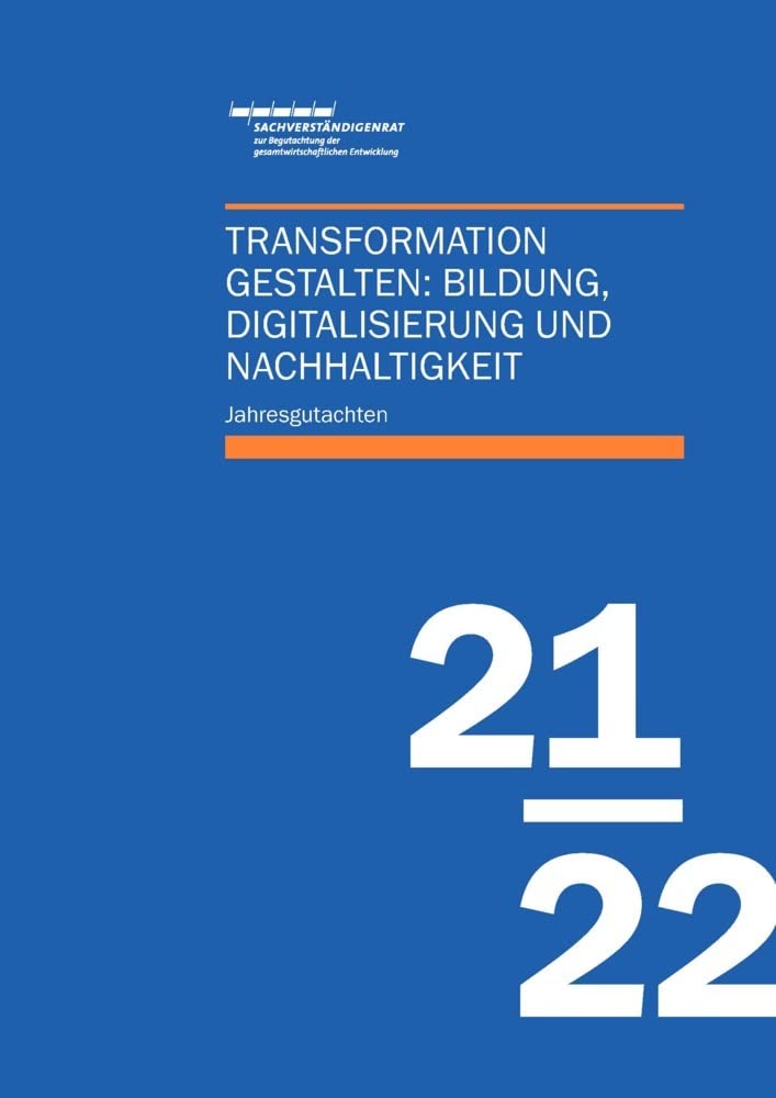 Jahresgutachten des Sachverständigenrats 2021/22: Transformation gestalten: Bildung, Digitalisierung und Nachhaltigkeit Business, Finance & Career