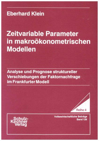 Zeitvariable Parameter in makroökonometrischen Modellen: Analyse und Prognose struktureller Verschiebungen der Faktornachfrage im Frankfurter Modell ... Reihe 4: Volkswirtschaftliche Beiträge) Law