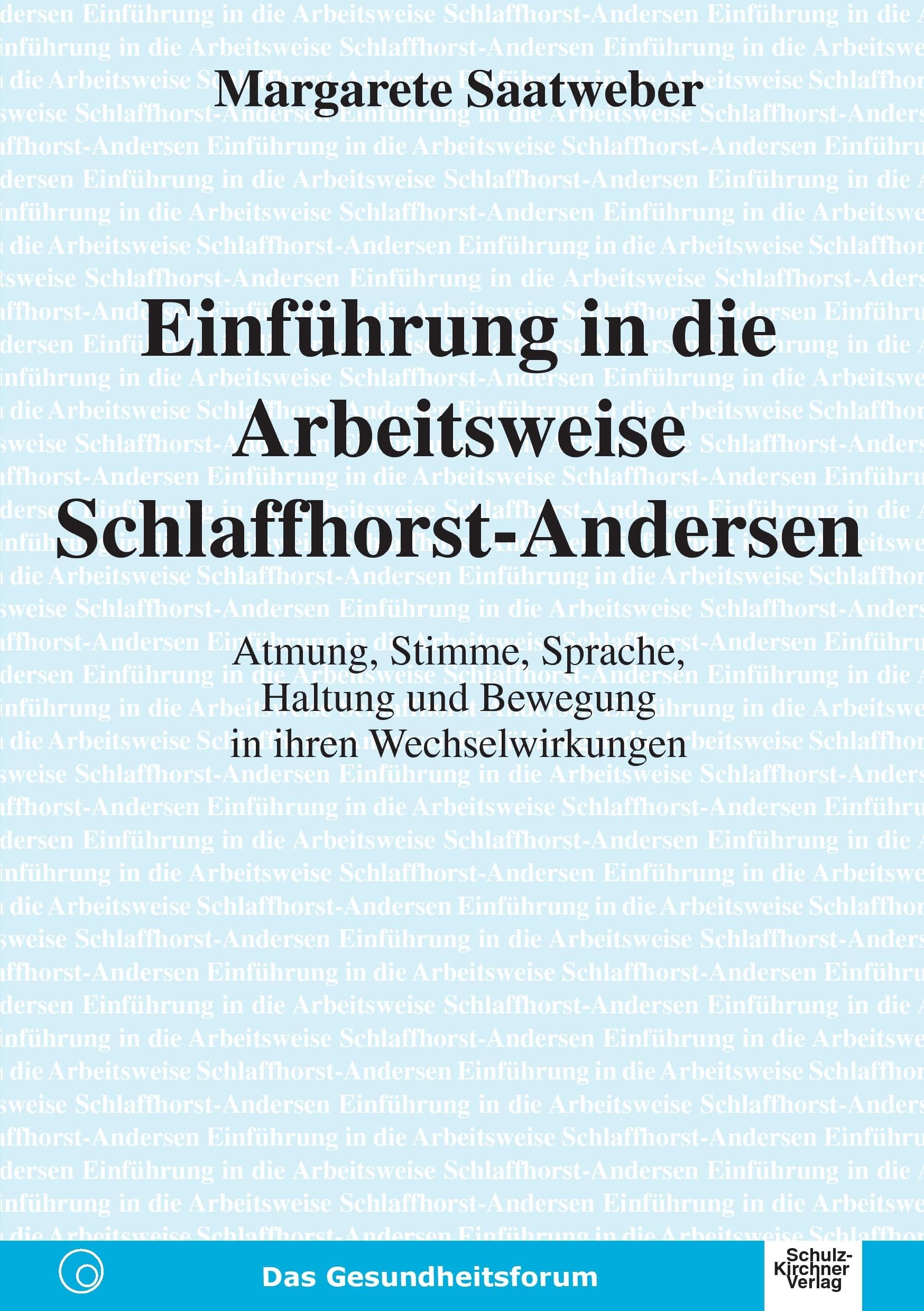 Einfuehrung in die Arbeitsweise Schlaffhorst-Andersen: Atmung, Stimme, Haltung und Bewegung in Ihren Wechselwirkungen Medicine