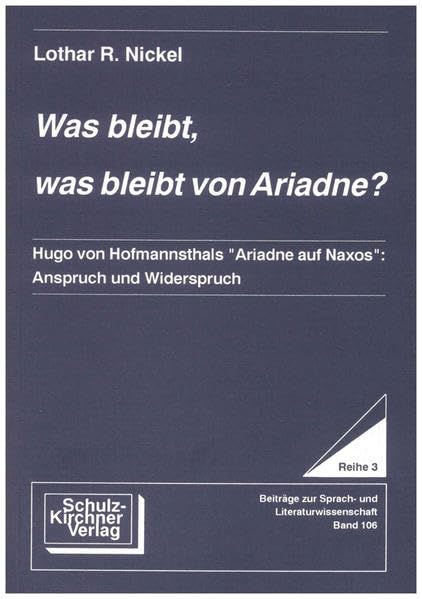 Was bleibt, was bleibt von Ariadne?: Hugo von Hofmannsthals "Ariadne auf Naxos": Anspruch und Widerspruch (Wissenschaftliche Schriften: Reihe 3: Beiträge zur Sprach- und Literaturwissenschaft) Contemporary literature Books