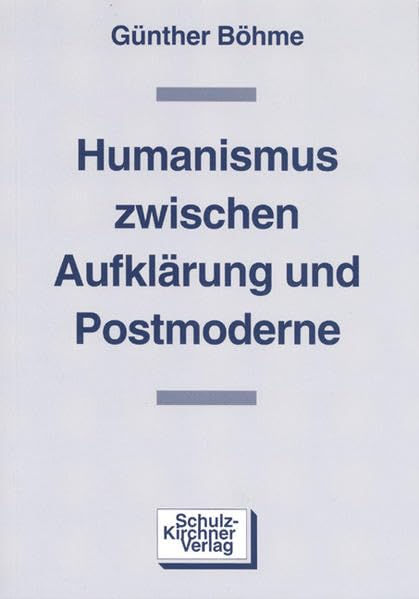 Humanismus zwischen Aufklärung und Postmoderne Philosophy