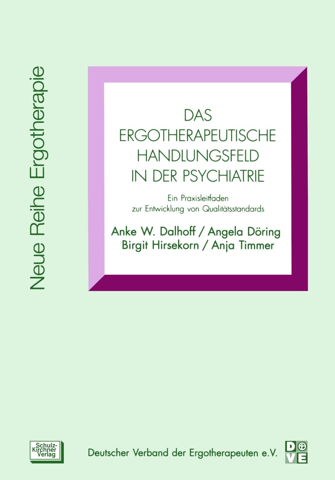 Das ergotherapeutische Handlungsfeld in der Psychiatrie: Ein Praxisleitfaden zur Entwicklung von Qualitätsstandards book