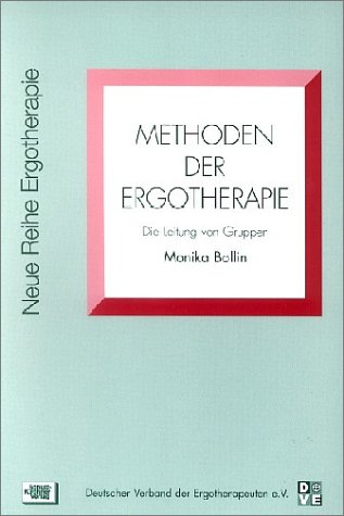 Methoden der Ergotherapie: Die Leitung von Gruppen (Neue Reihe Ergotherapie: Reihe 5 Fachbereich Ausbildung) Books