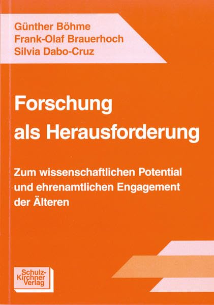 Forschung als Herausforderung: Zum wissenschaftlichen Potential und ehrenamtlichen Engagement der Älteren Business, Finance & Career