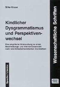 Kindlicher Dysgrammatismus und Perspektivenwechsel: Eine empirische Untersuchung zu einem Beschreibungs- und Interventionsmodell nach ... zur Sprach- und Literaturwissenschaft) Medicine
