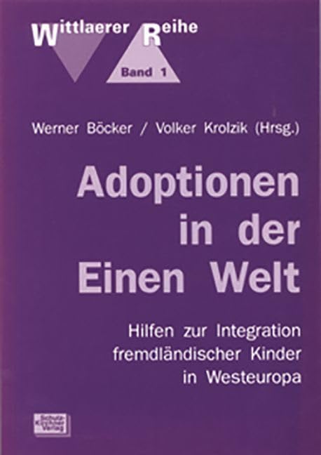 Adoptionen in der Einen Welt: Hilfen zur Integration fremdländischer Kinder in Westeuropa (Wittlaerer Reihe) Law