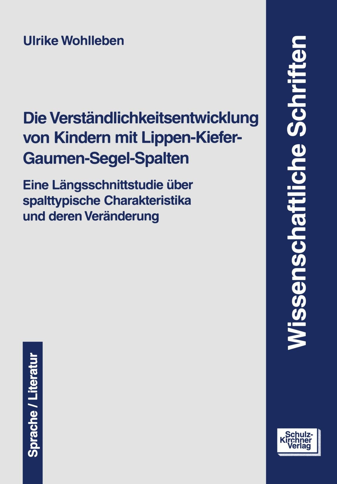 Die Verständlichkeitsentwicklung von Kindern mit Lippen-Kiefer-Gaumen-Segel-Spalten: Eine Längsschnittstudie über spalttypische Charakeristika und ... Charakteristika und deren Veränderung Medicine