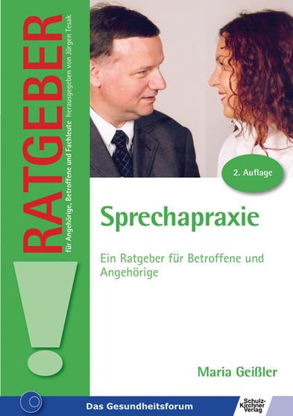 Sprechapraxie: Ein Ratgeber für Betroffene und Angehörige (Ratgeber für Angehörige, Betroffene und Fachleute) Medicine