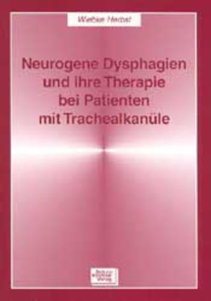 Neurogene Dysphagien und ihre Therapie bei Patienten mit Trachealkanüle Medicine