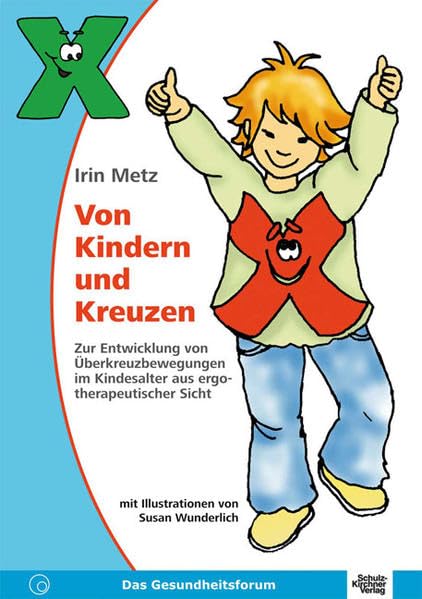 Von Kindern und Kreuzen: Zur Entwicklung von Überkreuzbewegungen im Kindesalter aus ergotherapeutischer Sicht Medicine