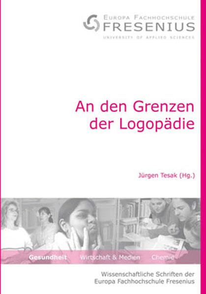 An den Grenzen der Logopädie (Wissenschaftliche Schriften der Europa Fachhochschule Fresenius - Gesundheit) Medicine