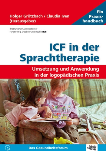 ICF in der Sprachtherapie: Umsetzung und Anwendung in der logopädischen Praxis Medicine
