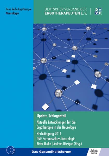 Update Schlaganfall: Aktuelle Entwicklungen für die Ergotherapie in der Neurologie. Herbsttagung 2011 DVE Fachausschuss Neurologie (Neue Reihe Ergotherapie: Reihe 10 Fachbereich Neurologie) Medicine