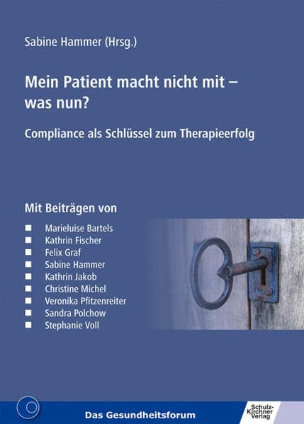 Mein Patient macht nicht mit - was nun?: Compliance als Schlüssel zum Therapieerfolg Medicine