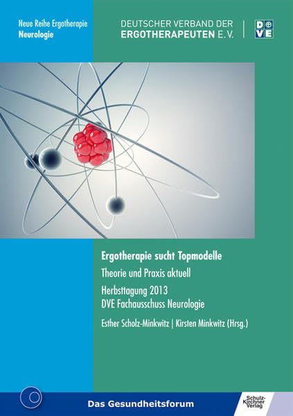 Ergotherapie sucht Topmodelle: Theorie und Praxis aktuell. Herbsttagung 2013 DVE Fachausschuss Neurologie (Neue Reihe Ergotherapie: Reihe 10 Fachbereich Neurologie) Medicine
