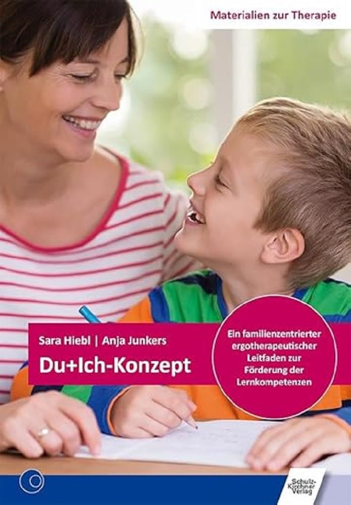 Du+Ich-Konzept: Ein familienzentrierter ergotherapeutischer Leitfaden zur Förderung der Lernkompetenzen (Materialien zur Therapie) Medicine