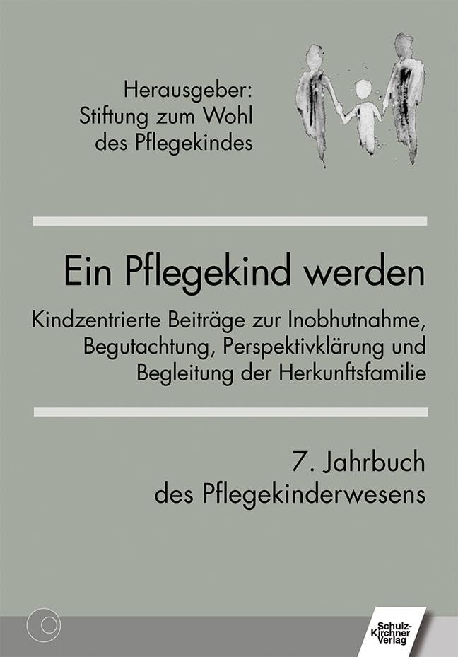 Ein Pflegekind werden. 7. Jahrbuch des Pflegekinderwesens: Kindzentrierte Beiträge zur Inobhutnahme, Begutachtung, Perspektivklärung und Begleitung der Herkunftsfamilie Law
