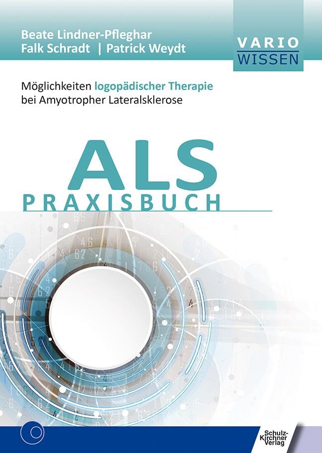 ALS Praxisbuch: Möglichkeiten logopädischer Therapie bei Amyotropher Lateralsklerose (VARIO Wissen) Medicine