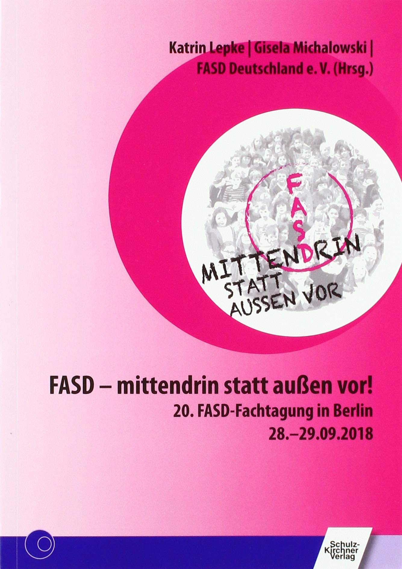 FASD - mittendrin statt außen vor!: 20. FASD-Fachtagung in Berlin 28.-29.09.2018 Medicine