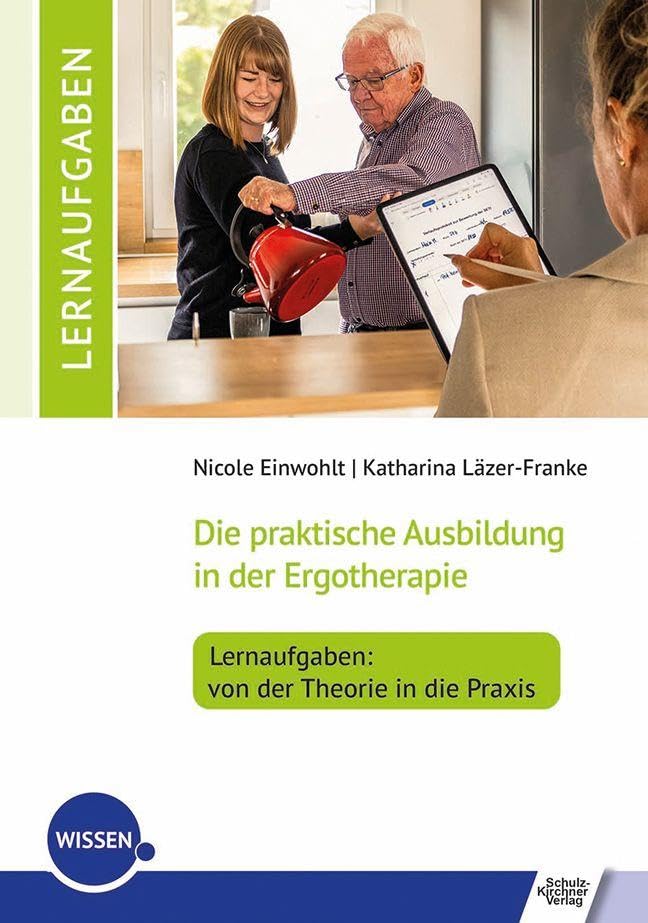 Die praktische Ausbildung in der Ergotherapie - Lernaufgaben: von der Theorie in die Praxis Medicine
