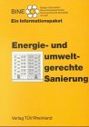 Energie- und umweltgerechte Sanierung: Ein Informationspaket. Hrsg.: Fachinformationszentrum Karlsruhe Business & Technology