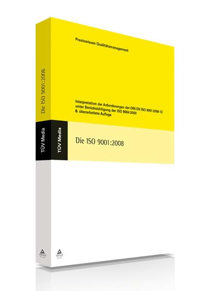 Die ISO 9001:2008: Interpretation der Anforderungen der DIN EN ISO 9001:2008-12 unter Berücksichtigung der ISO 9004:2009 Law