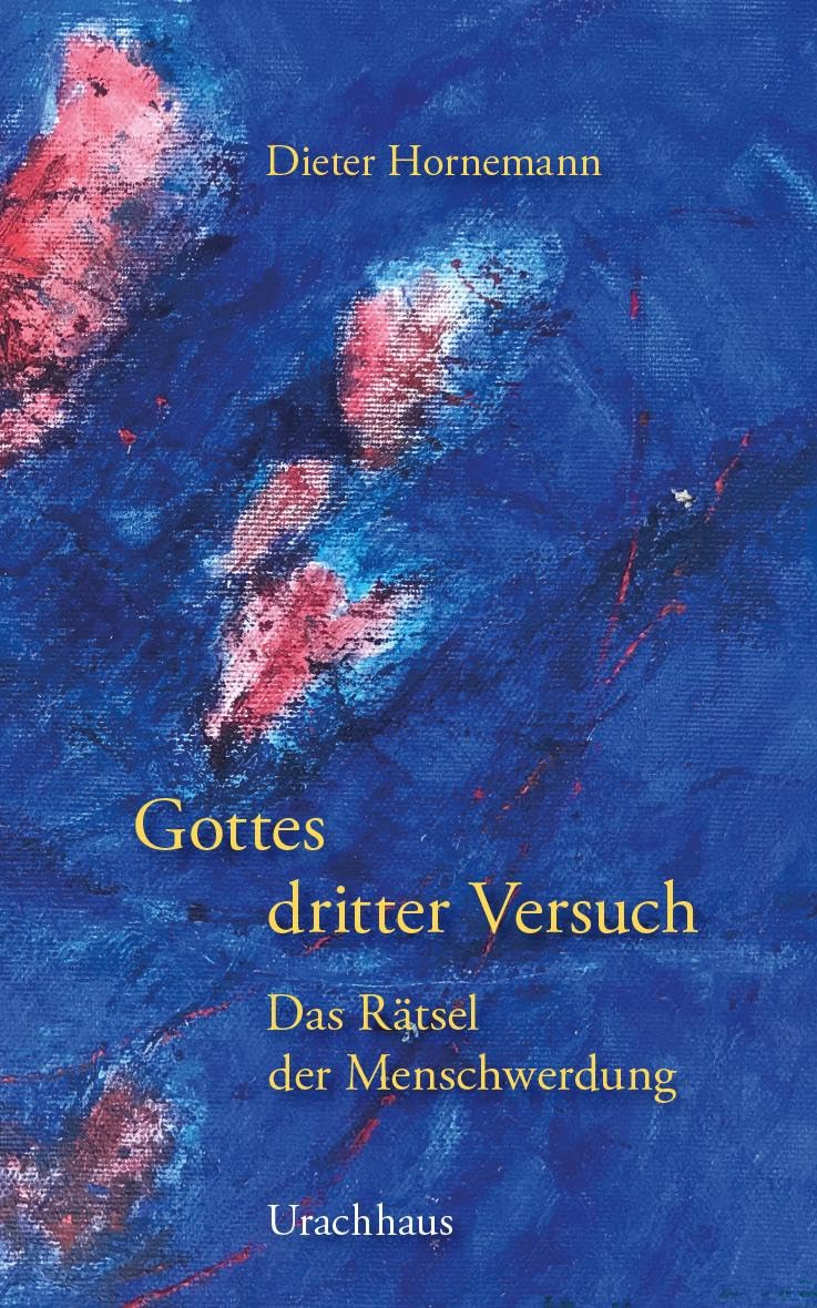 Gottes dritter Versuch: Das Rätsel der Menschwerdung Philosophy