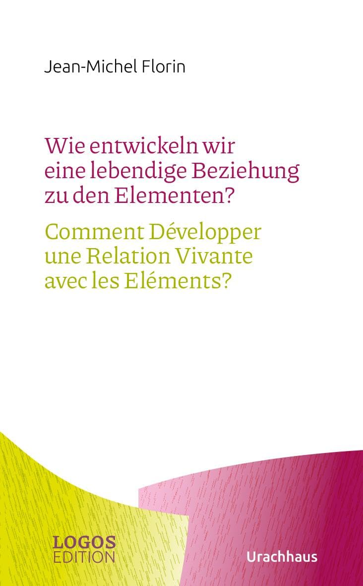 Wie entwickeln wir eine lebendige Beziehung zu den Elementen? / Comment Développer une Relation Vivante avec les Eléments? Religion & Esotericism