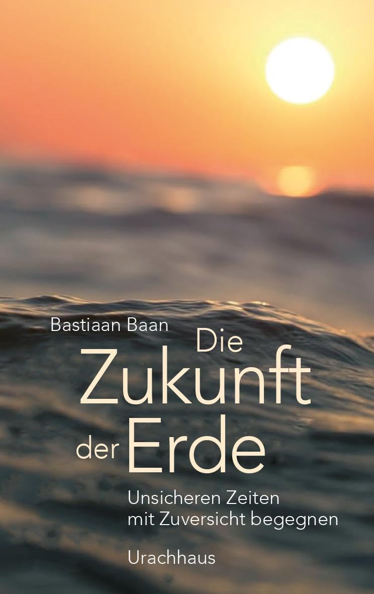 Die Zukunft der Erde: Unsicheren Zeiten mit Zuversicht begegnen Philosophy